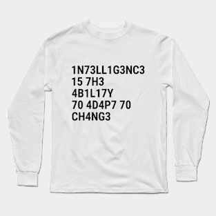 Intelligence is the ability to adapt to change Long Sleeve T-Shirt